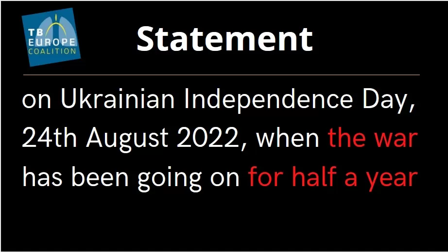 TB Europe Coalition (TBEC) Statement on Ukrainian Іndependence Day, 24th August 2022 when the war has been going on for half a year